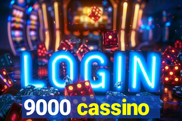 9000 cassino